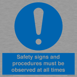 Safety signs and procedures must be observed at all times